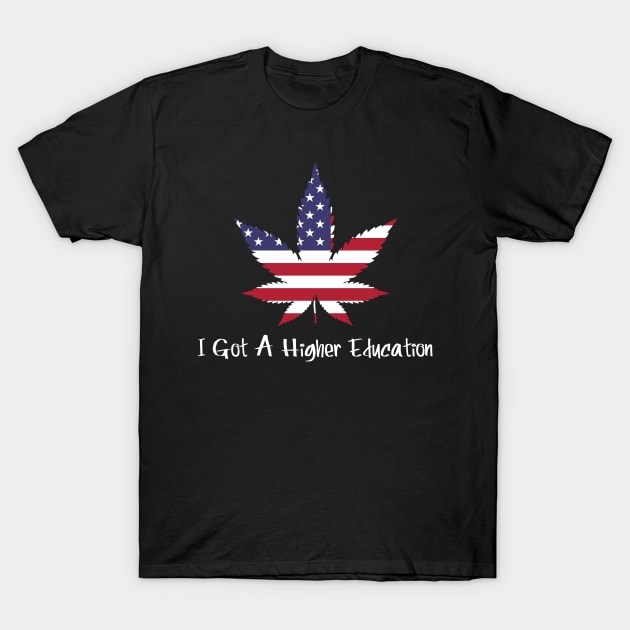 I Got A Higher Education T-Shirt by CasualTeesOfFashion